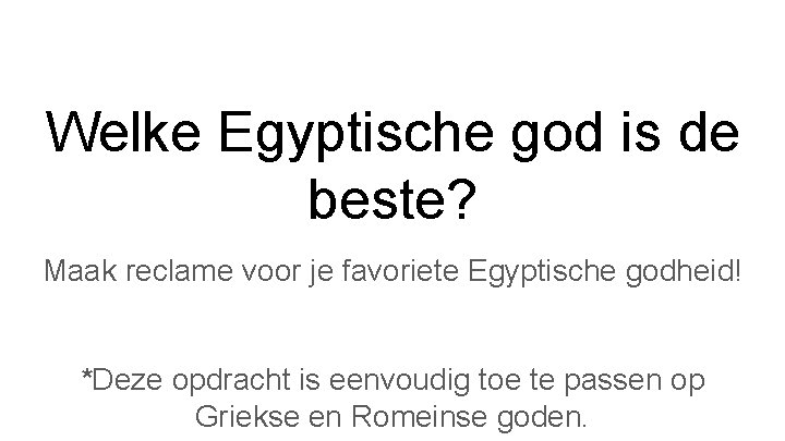 Welke Egyptische god is de beste? Maak reclame voor je favoriete Egyptische godheid! *Deze