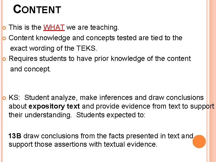 CONTENT This is the WHAT we are teaching. Content knowledge and concepts tested are