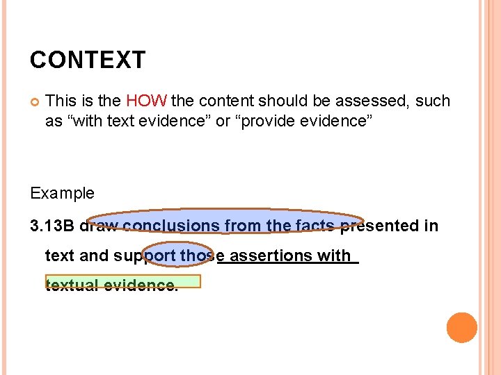 CONTEXT This is the HOW the content should be assessed, such as “with text