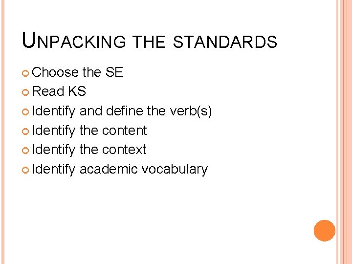 UNPACKING THE STANDARDS Choose the SE Read KS Identify and define the verb(s) Identify