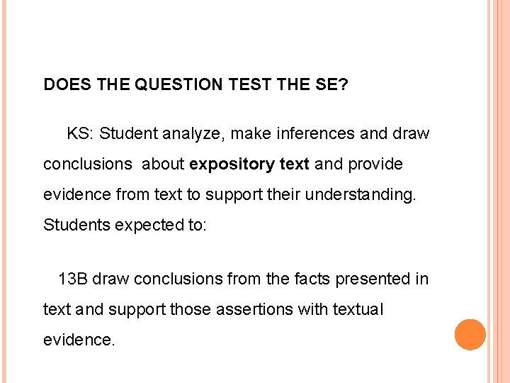 DOES THE QUESTION TEST THE SE? KS: Student analyze, make inferences and draw conclusions