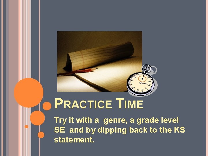 PRACTICE TIME Try it with a genre, a grade level SE and by dipping