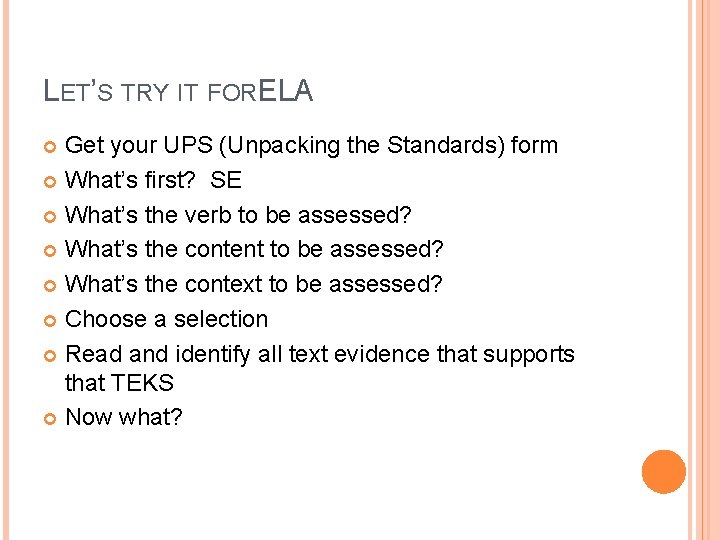 LET’S TRY IT FORELA Get your UPS (Unpacking the Standards) form What’s first? SE