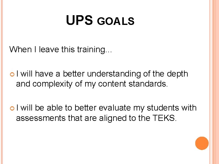 UPS GOALS When I leave this training… I will have a better understanding of