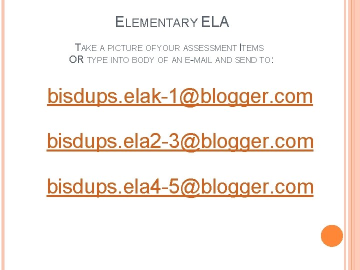 ELEMENTARY ELA TAKE A PICTURE OF YOUR ASSESSMENT ITEMS OR TYPE INTO BODY OF