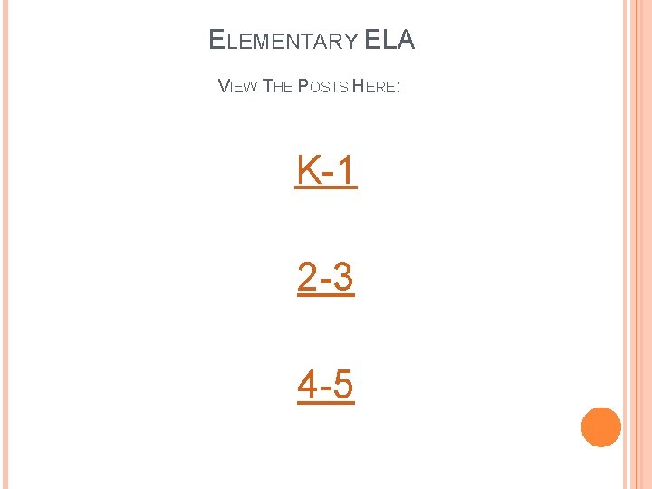 ELEMENTARY ELA VIEW THE POSTS HERE: K-1 2 -3 4 -5 