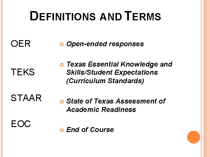 DEFINITIONS AND TERMS OER TEKS STAAR EOC Open-ended responses Texas Essential Knowledge and Skills/Student