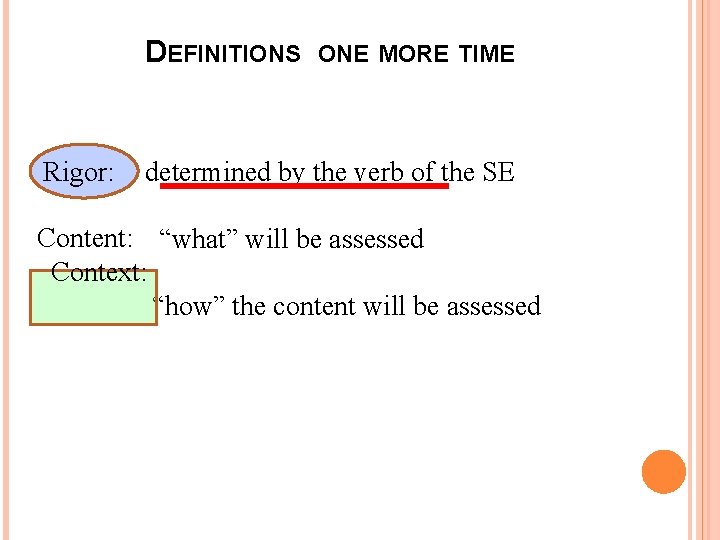 DEFINITIONS Rigor: ONE MORE TIME determined by the verb of the SE Content: “what”