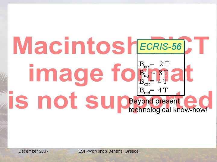 Comparison of different generations 1 st generation: Itot<1 m. A ECRIS-56 2 nd generation: