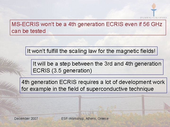 MS-ECRIS won’t be a 4 th generation ECRIS even if 56 GHz can be