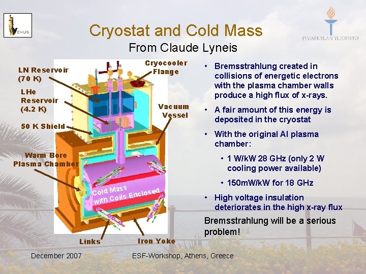 Cryostat and Cold Mass From Claude Lyneis Cryocooler Flange LN Reservoir (70 K) LHe