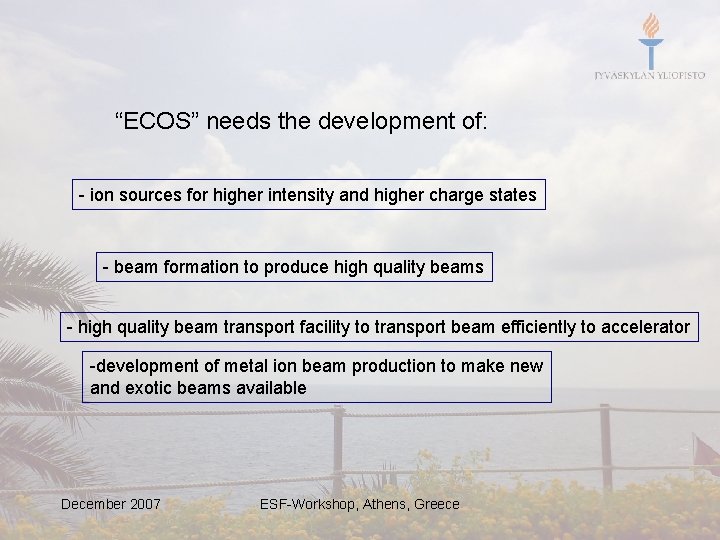 “ECOS” needs the development of: - ion sources for higher intensity and higher charge