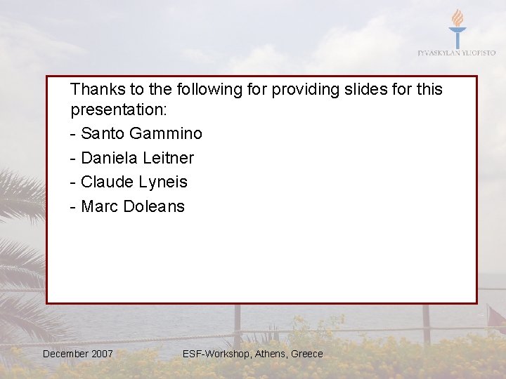 Thanks to the following for providing slides for this presentation: - Santo Gammino -