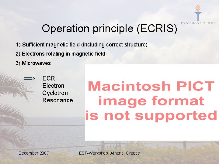 Operation principle (ECRIS) 1) Sufficient magnetic field (including correct structure) 2) Electrons rotating in