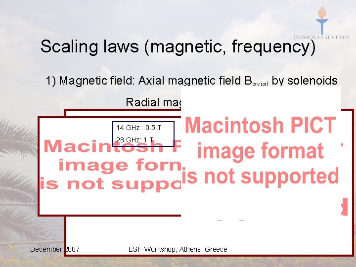 Scaling laws (magnetic, frequency) 1) Magnetic field: Axial magnetic field Baxial by solenoids Radial