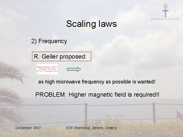 Scaling laws 2) Frequency R. Geller proposed: as high microwave frequency as possible is