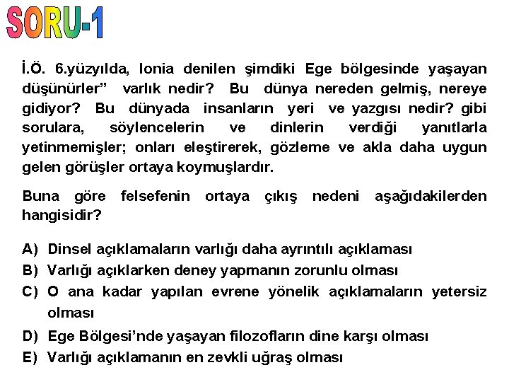 İ. Ö. 6. yüzyılda, Ionia denilen şimdiki Ege bölgesinde yaşayan düşünürler” varlık nedir? Bu