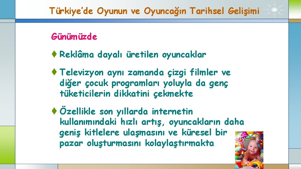 Türkiye’de Oyunun ve Oyuncağın Tarihsel Gelişimi Günümüzde t Reklâma dayalı üretilen oyuncaklar t Televizyon