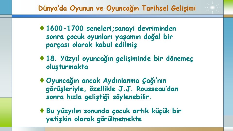 Dünya’da Oyunun ve Oyuncağın Tarihsel Gelişimi t 1600 -1700 seneleri; sanayi devriminden sonra çocuk