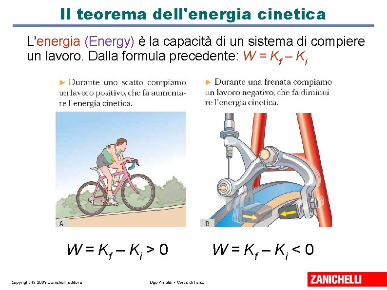 Il teorema dell'energia cinetica L'energia (Energy) è la capacità di un sistema di compiere Il teorema dell'energia cinetica L'energia (Energy) è la capacità di un sistema di compiere