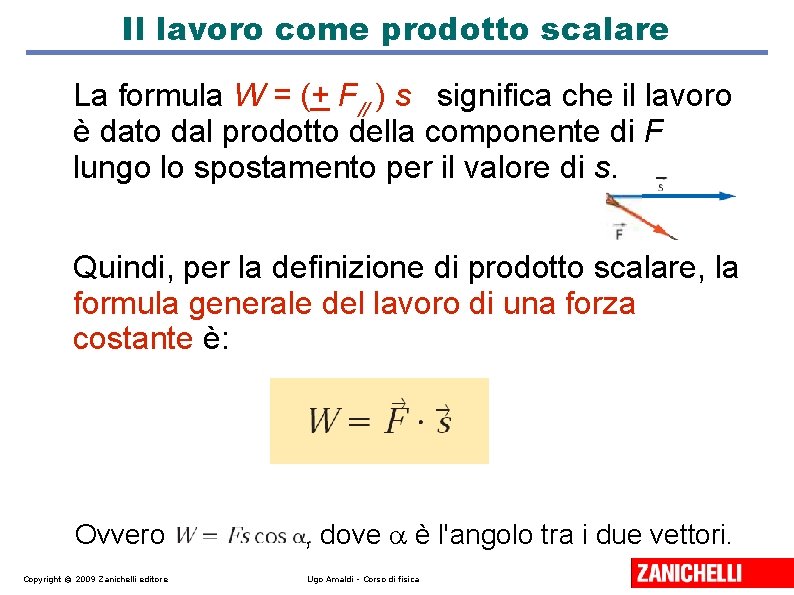 Il lavoro come prodotto scalare La formula W = (+ F// ) s significa Il lavoro come prodotto scalare La formula W = (+ F// ) s significa