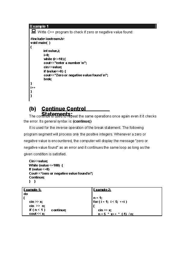 Example 1 Write C++ program to check if zero or negative value found: #include<iostream.