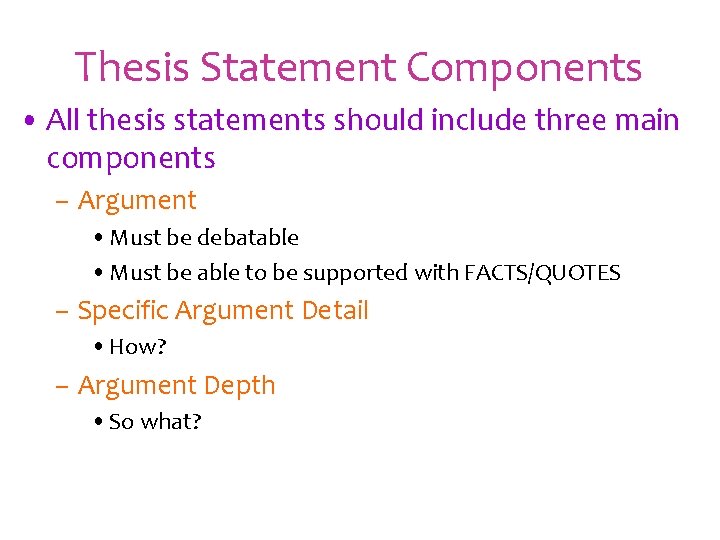 Thesis Statement Components • All thesis statements should include three main components – Argument Thesis Statement Components • All thesis statements should include three main components – Argument
