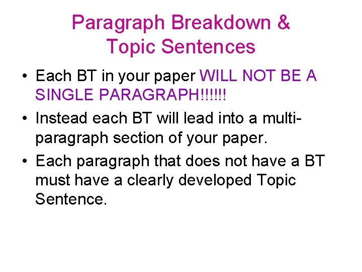 Paragraph Breakdown & Topic Sentences • Each BT in your paper WILL NOT BE Paragraph Breakdown & Topic Sentences • Each BT in your paper WILL NOT BE