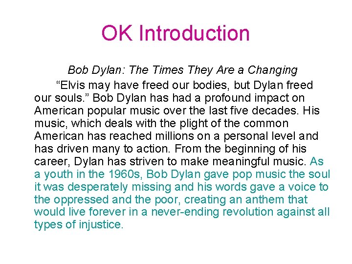 OK Introduction Bob Dylan: The Times They Are a Changing “Elvis may have freed OK Introduction Bob Dylan: The Times They Are a Changing “Elvis may have freed