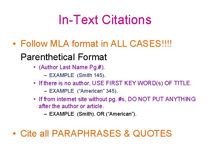 In-Text Citations • Follow MLA format in ALL CASES!!!! Parenthetical Format • (Author Last In-Text Citations • Follow MLA format in ALL CASES!!!! Parenthetical Format • (Author Last