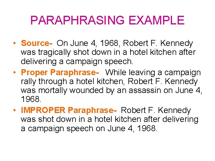 PARAPHRASING EXAMPLE • Source- On June 4, 1968, Robert F. Kennedy was tragically shot PARAPHRASING EXAMPLE • Source- On June 4, 1968, Robert F. Kennedy was tragically shot