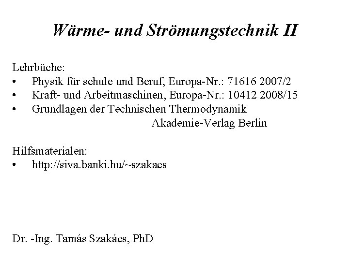 Wärme- und Strömungstechnik II Lehrbüche: • Physik für schule und Beruf, Europa-Nr. : 71616