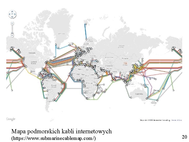 Mapa podmorskich kabli internetowych (https: //www. submarinecablemap. com/) 20 Mapa podmorskich kabli internetowych (https: //www. submarinecablemap. com/) 20