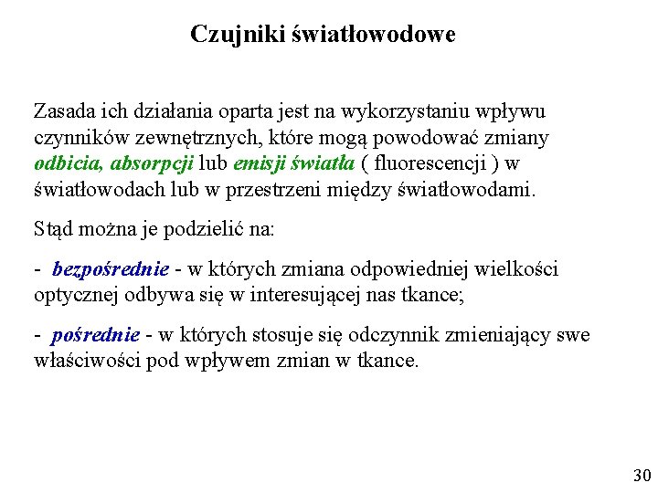 Czujniki światłowodowe Zasada ich działania oparta jest na wykorzystaniu wpływu czynników zewnętrznych, które mogą