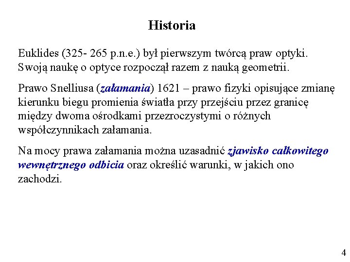 Historia Euklides (325 - 265 p. n. e. ) był pierwszym twórcą praw optyki.