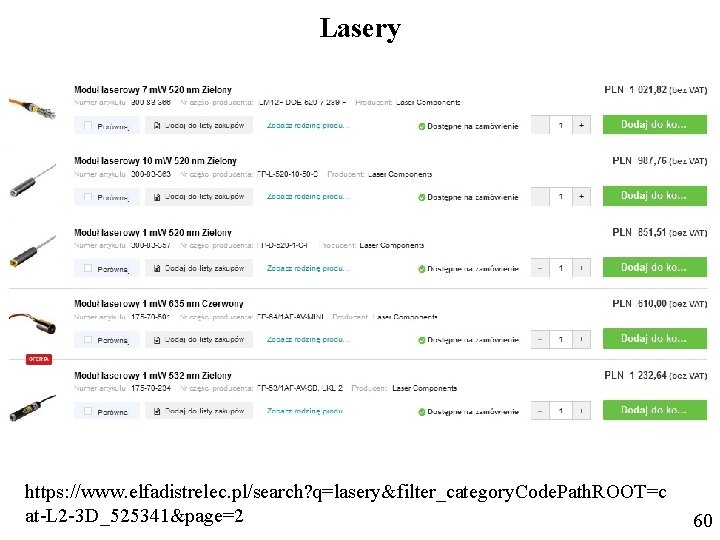 Lasery https: //www. elfadistrelec. pl/search? q=lasery&filter_category. Code. Path. ROOT=c at-L 2 -3 D_525341&page=2 60