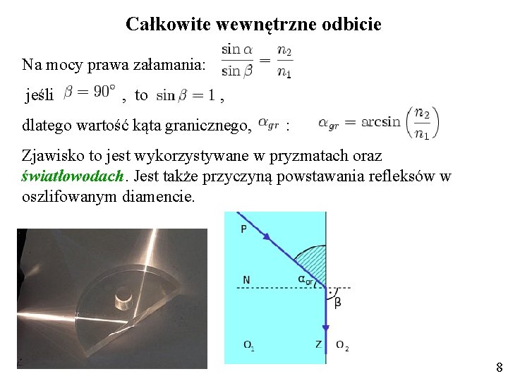 Całkowite wewnętrzne odbicie Na mocy prawa załamania: jeśli , to , dlatego wartość kąta