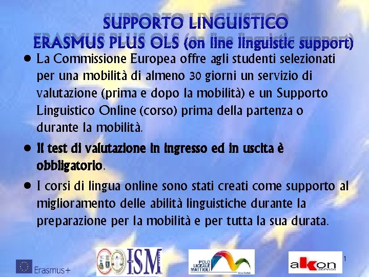 SUPPORTO LINGUISTICO ERASMUS PLUS OLS (on line linguistic support) • La Commissione Europea offre