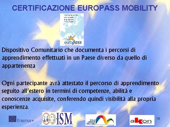 CERTIFICAZIONE EUROPASS MOBILITY Dispositivo Comunitario che documenta i percorsi di apprendimento effettuati in un