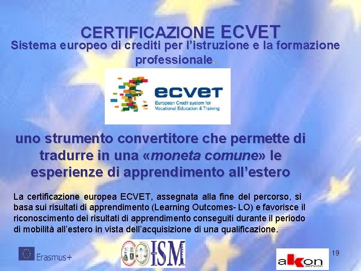 CERTIFICAZIONE ECVET Sistema europeo di crediti per l’istruzione e la formazione professionale. uno strumento