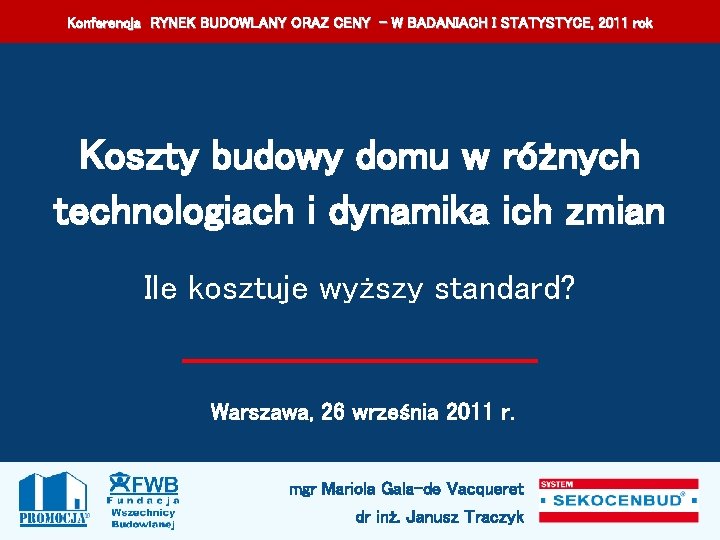 Konferencja RYNEK BUDOWLANY ORAZ CENY – W BADANIACH I STATYSTYCE, 2011 rok Koszty budowy