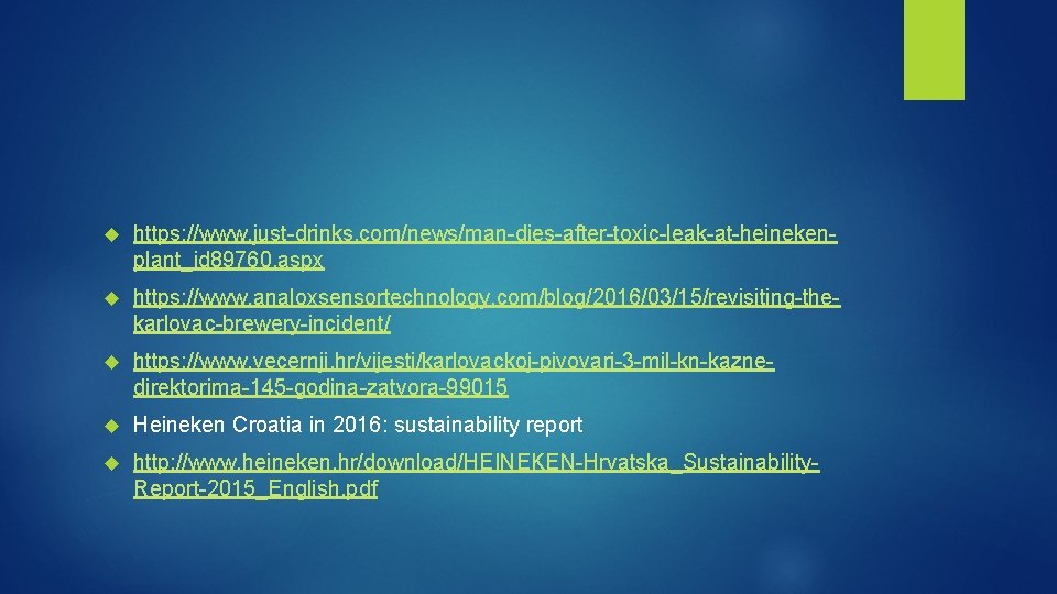  https: //www. just-drinks. com/news/man-dies-after-toxic-leak-at-heinekenplant_id 89760. aspx https: //www. analoxsensortechnology. com/blog/2016/03/15/revisiting-thekarlovac-brewery-incident/ https: //www. vecernji.