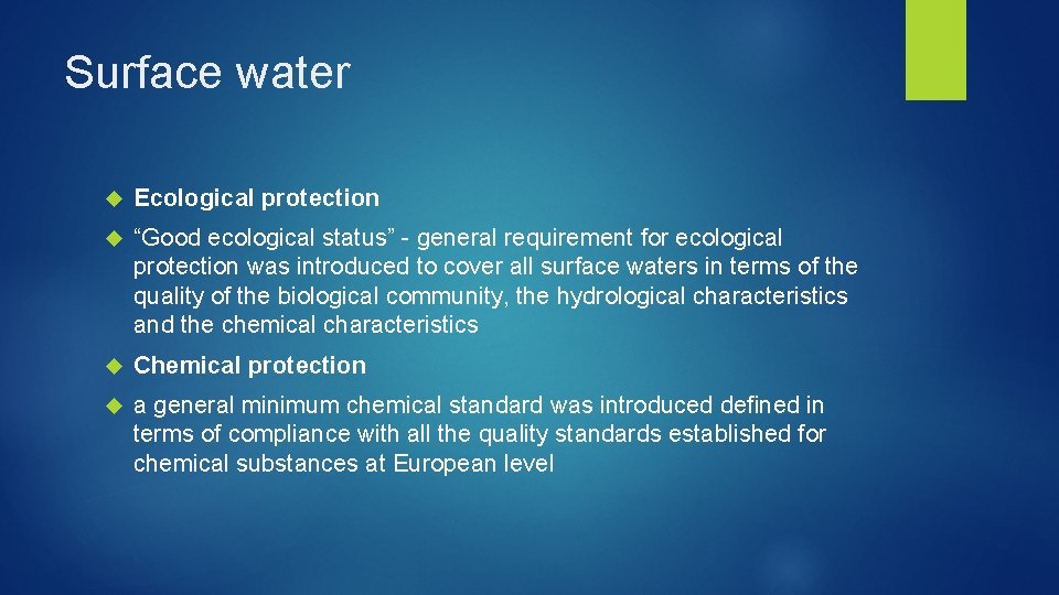 Surface water Ecological protection “Good ecological status” - general requirement for ecological protection was