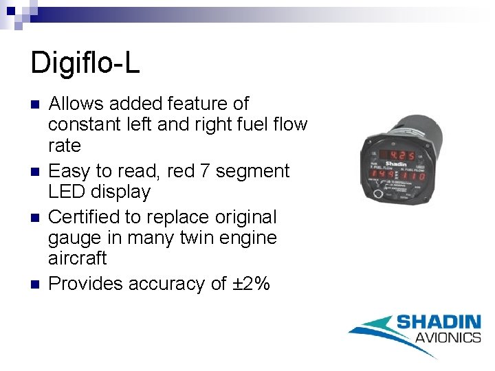 Digiflo-L n n Allows added feature of constant left and right fuel flow rate