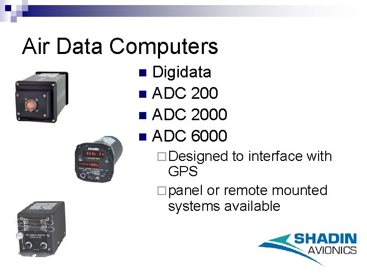 Air Data Computers Digidata n ADC 2000 n ADC 6000 n ¨ Designed to