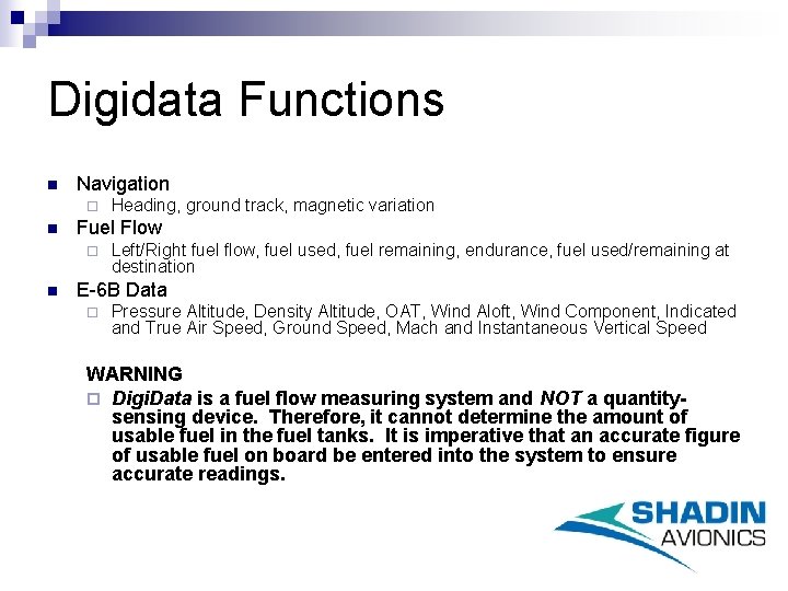 Digidata Functions n Navigation ¨ n Fuel Flow ¨ n Heading, ground track, magnetic