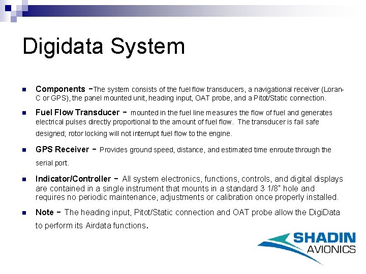 Digidata System n Components -The system consists of the fuel flow transducers, a navigational