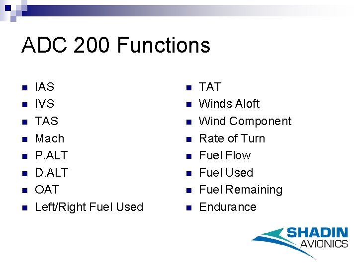 ADC 200 Functions n n n n IAS IVS TAS Mach P. ALT D.