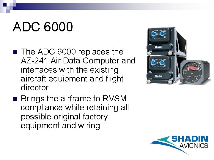 ADC 6000 n n The ADC 6000 replaces the AZ-241 Air Data Computer and