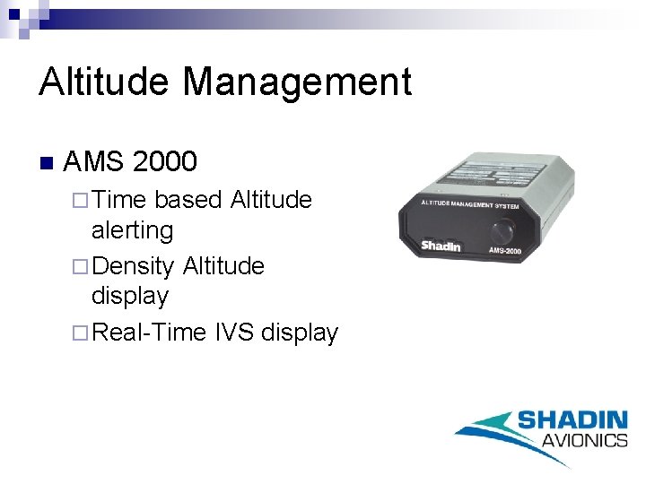 Altitude Management n AMS 2000 ¨ Time based Altitude alerting ¨ Density Altitude display